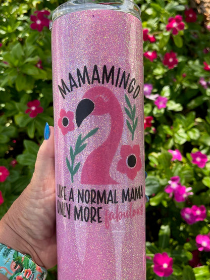 Mamamingo like a normal mama only more fabulous epoxy tumbler