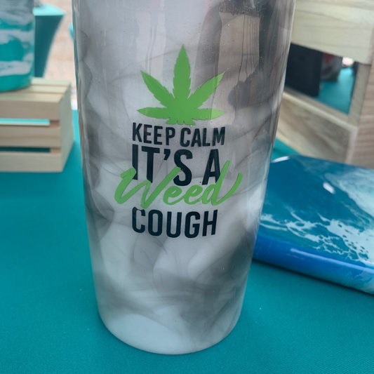 Keep calm it's a weed cough weed epoxy tumbler