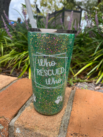 Who rescued who glitter epoxy tumbler